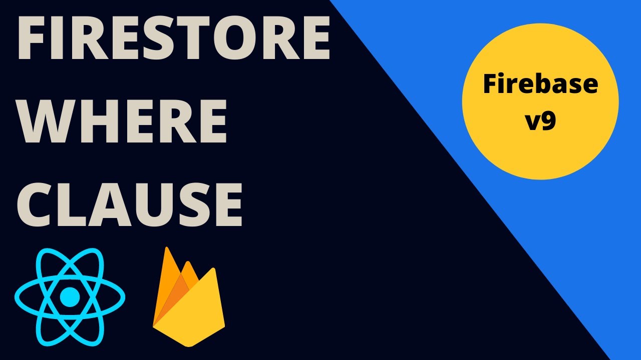 Firestore WHERE Clause | Firebase v9
