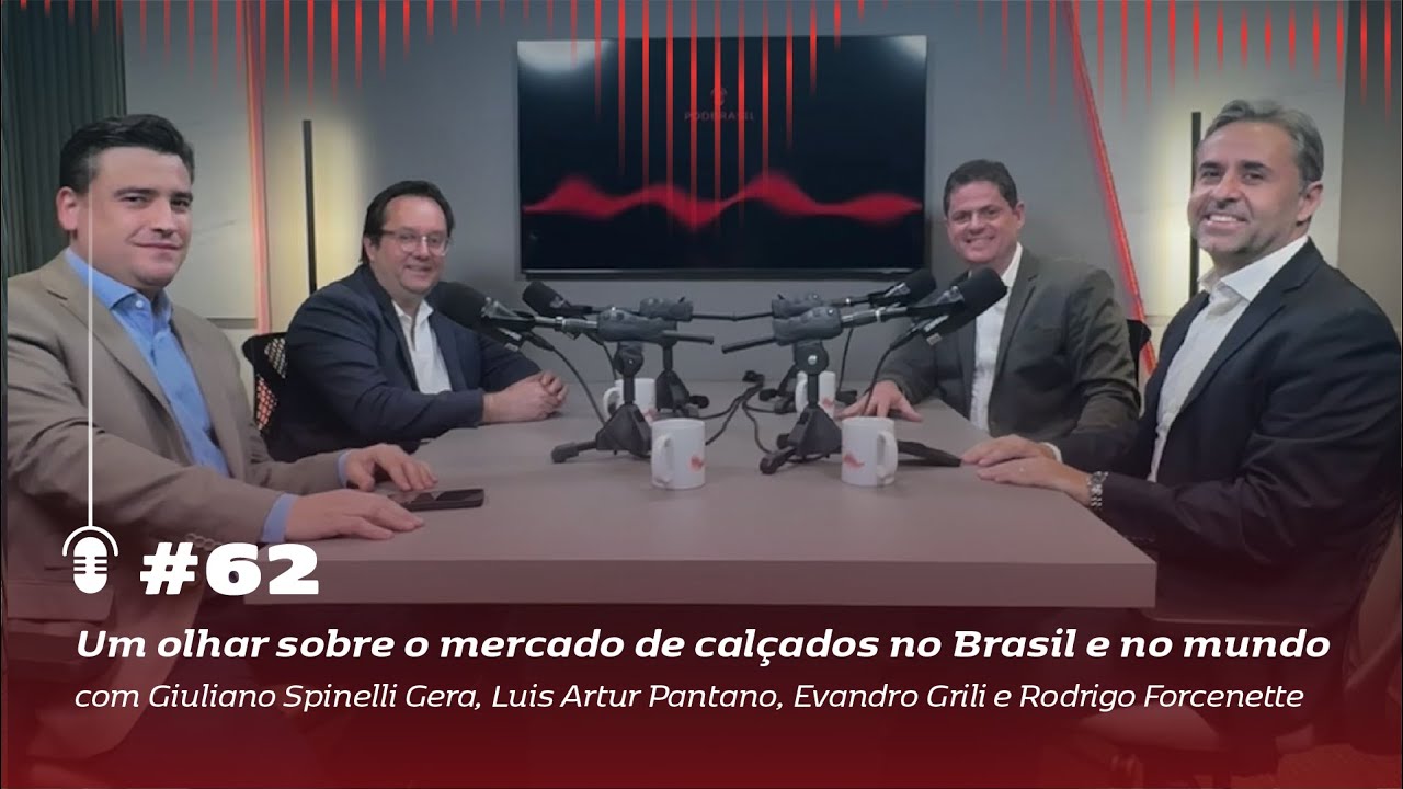 Episódio #62: O mercado de calçados no Brasil e no mundo com Giuliano Spinelli e Luis Artur Pantano