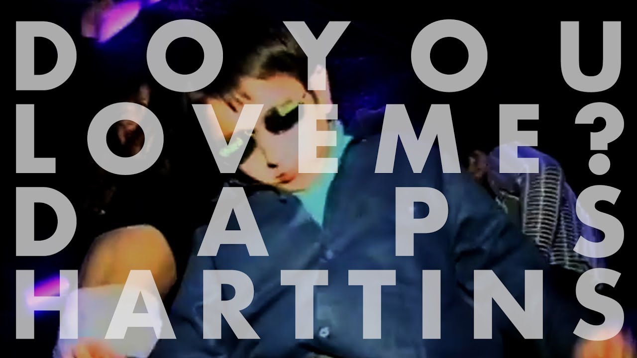 DAPS,  HARTTINS - DO YOU LOVE ME?