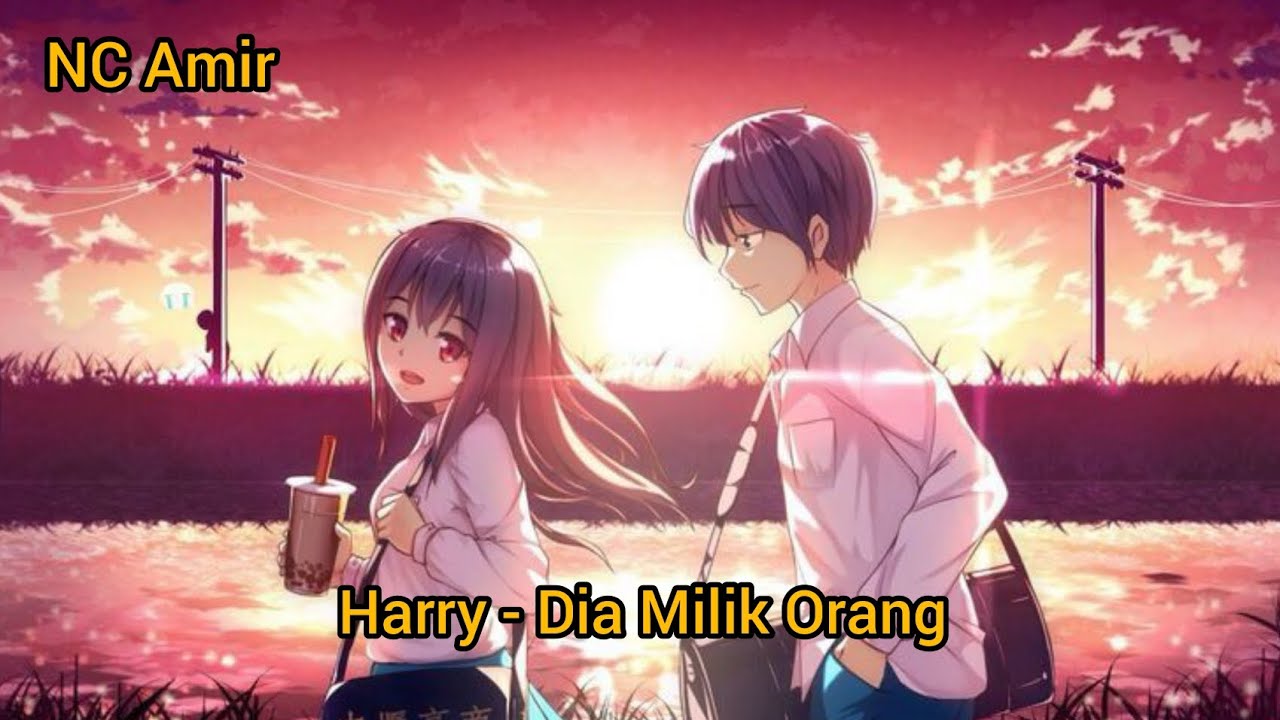 Harry - Dia Milik Orang (Nightcore)