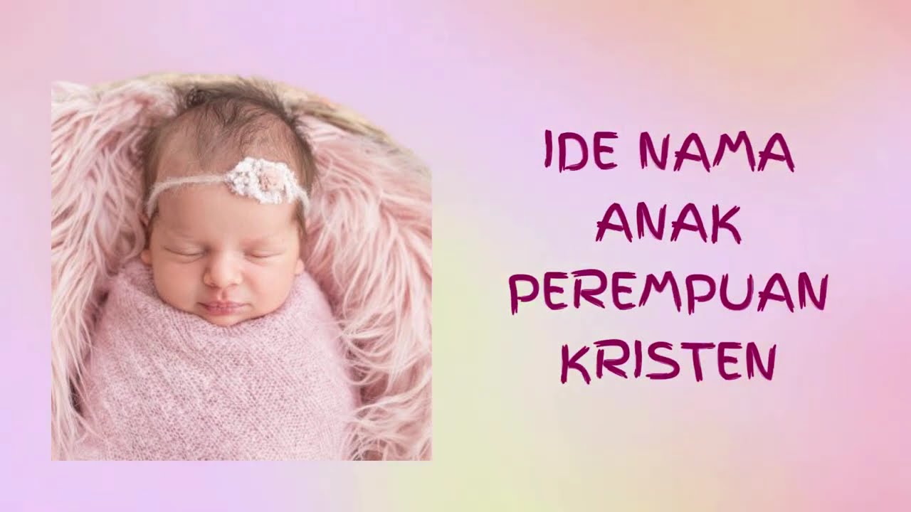 IDE NAMA ANAK PEREMPUAN KRISTEN|Pilihan Terbaik untuk Si Kecil!