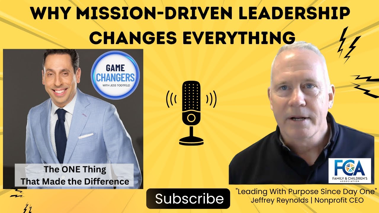 Why Mission-Driven Leadership Changes Everything |Game Changers: Jeffrey Reynolds, CEO, FCA
