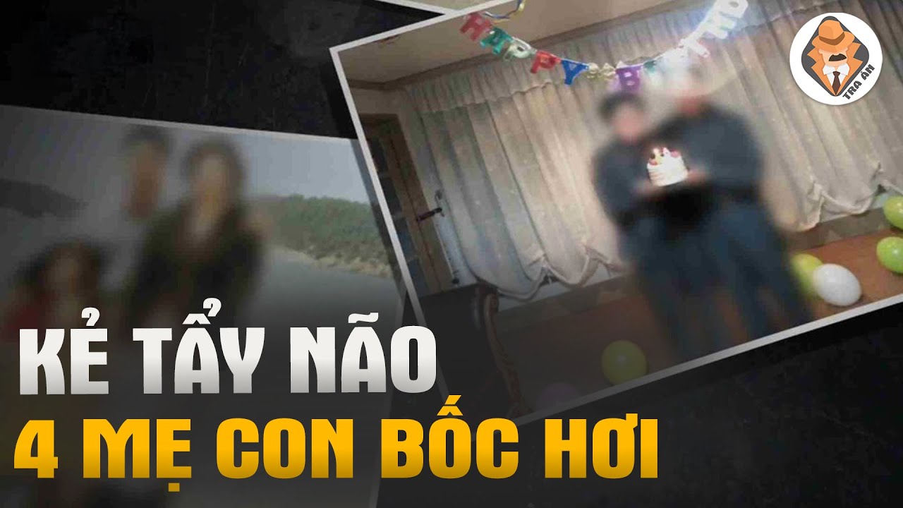 Kỳ Án Tẩy Não Đại Gia Đình - 4 Mẹ Con Bốc Hơi Không Tung Tích - Tra Án