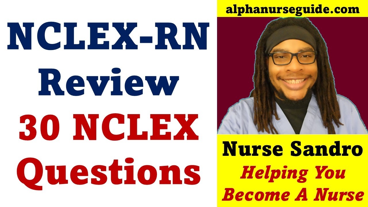 30 NCLEX Questions and Answers with Rationales | NCLEX Review