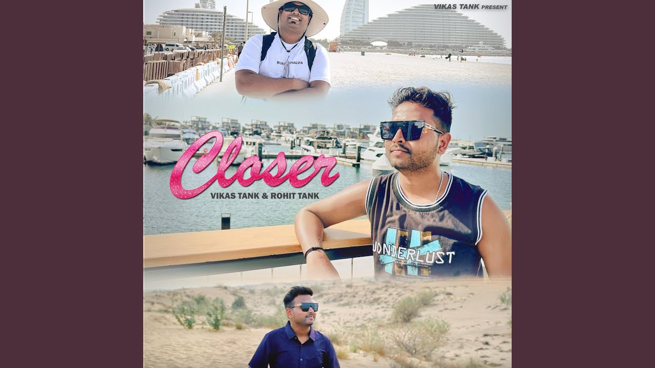 Closer (feat. Rohit Tank)