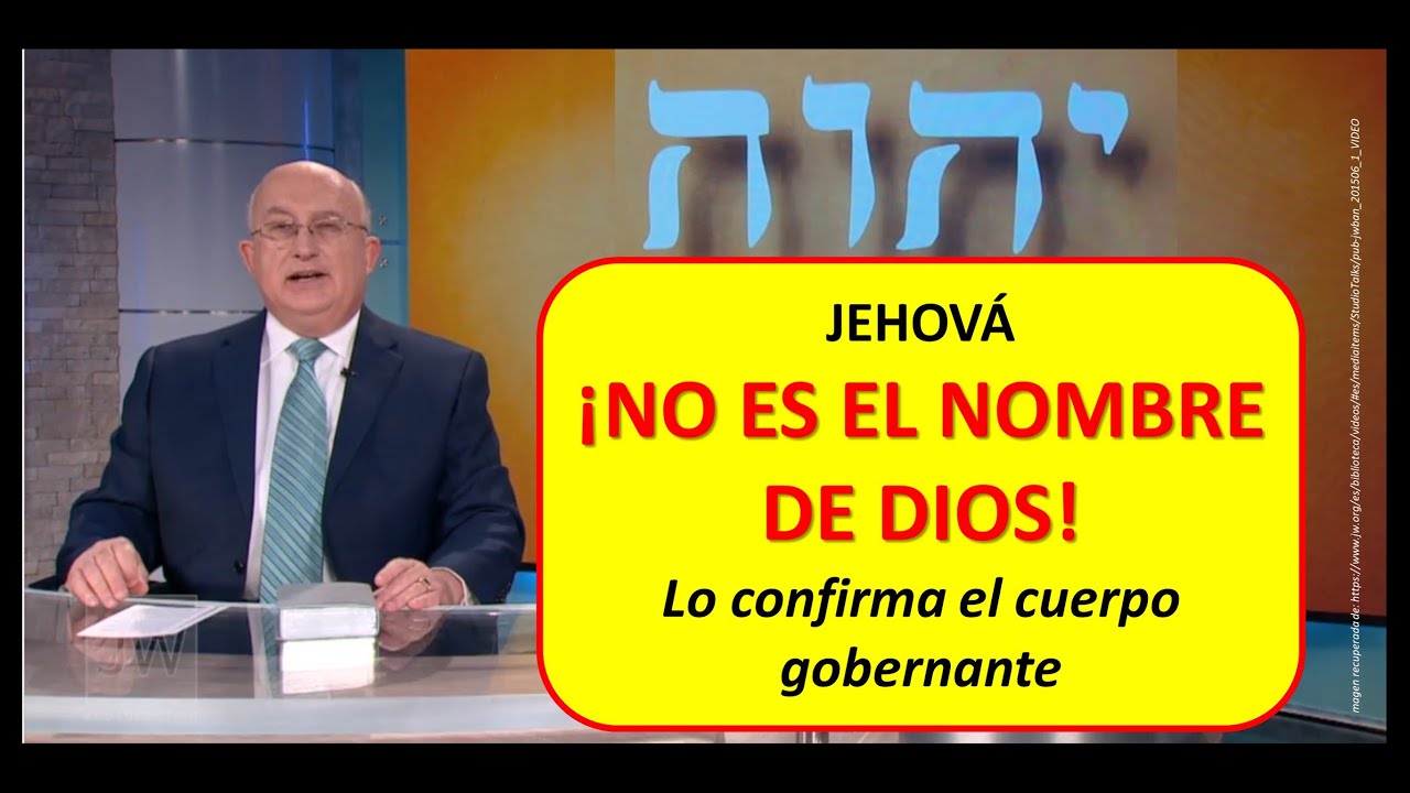 EL CUERPO GOBERNATE RECONOCE... JEHOVÁ NO ES EL NOMBRE DE DIOS