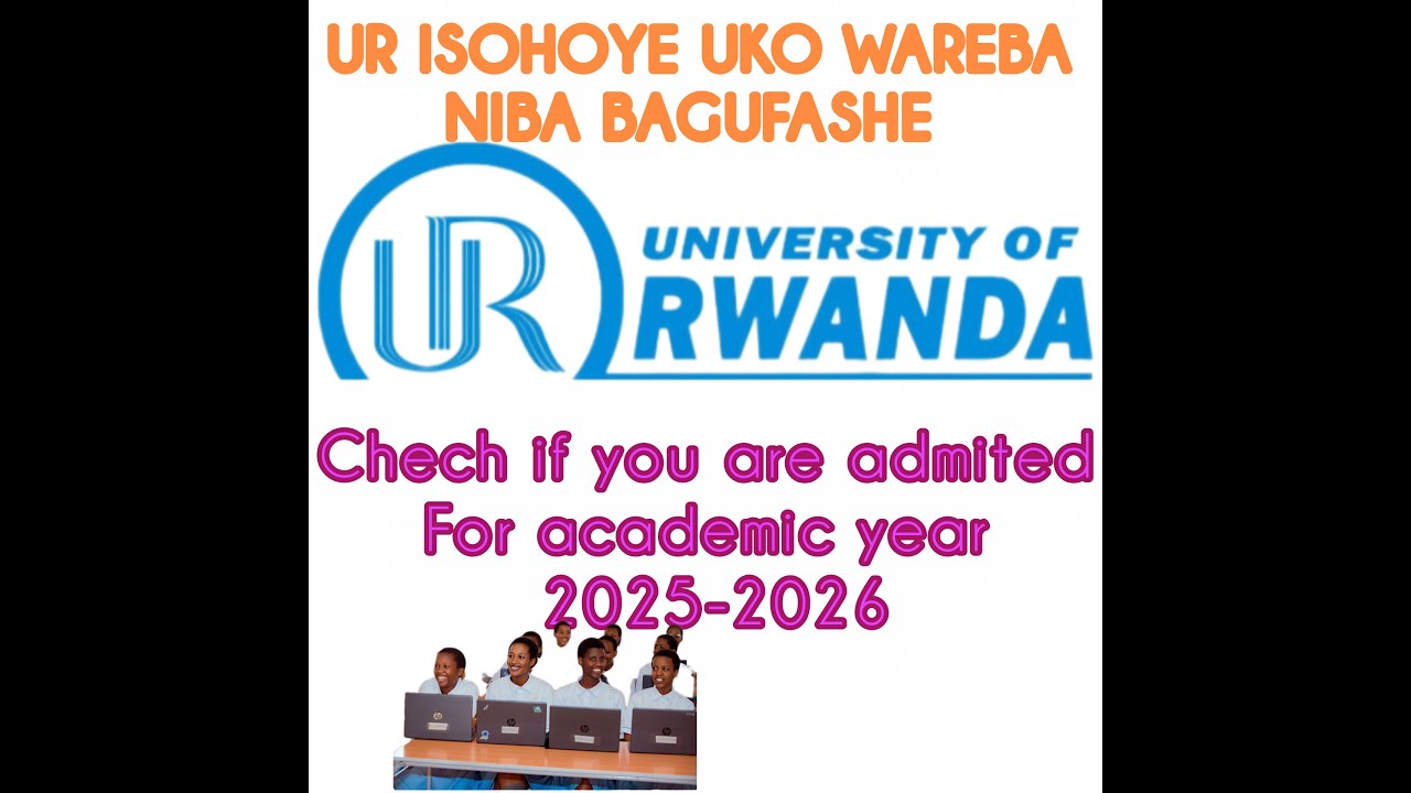 UKO WAREBA NIBA BAGUFASHE UZABONA BURUSE/check if you are admitted in university of Rwanda