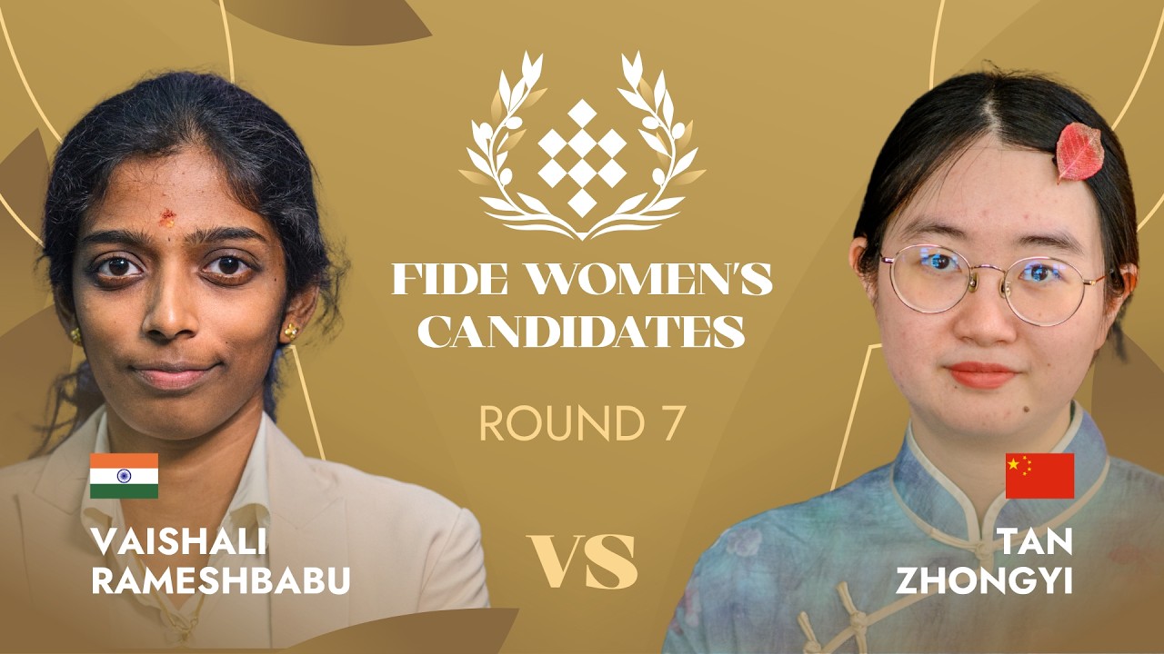 🇮🇳 Vaishali Rameshbabu &mdash; Tan Zhongyi 🇨🇳 | Round 7 | FIDE Women&rsquo;s Candidates Tournament 2026