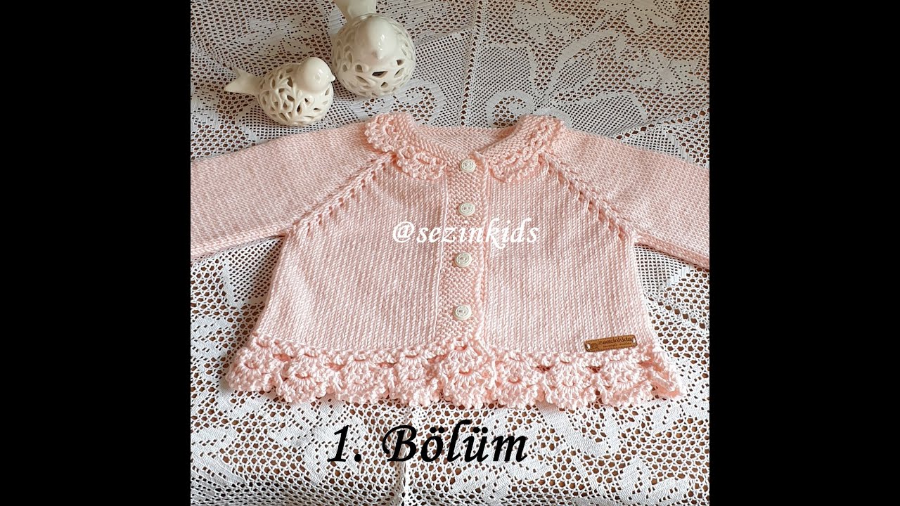 ÇOK ŞIK, ÇOK KOLAY BİR HIRKA  *1. BÖLÜM * #kızbebek #hırka #bebekörgüleri #elörgüsü #prensesleriçin