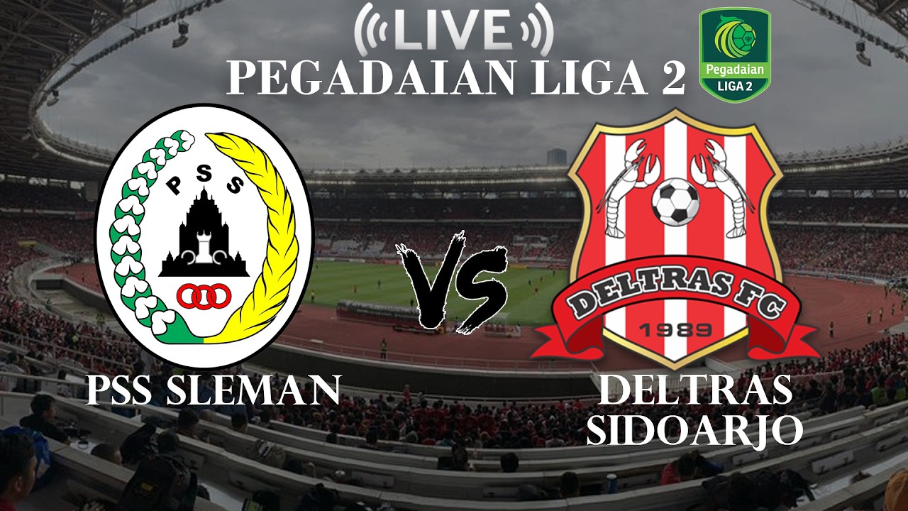 🔴PSS Sleman VS Deltras Sidoarjo | Pegadaian Liga 2 Indonesia | Live Score