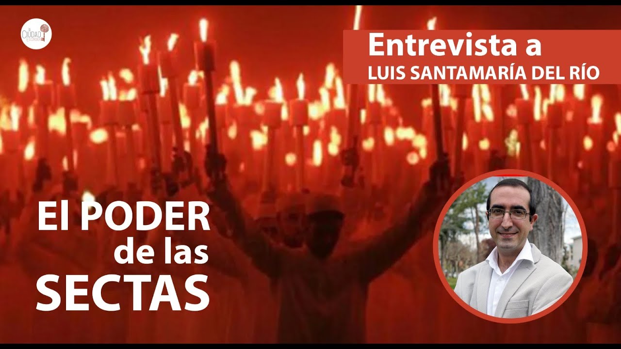 El PODER de las SECTAS / Entrevista a LUIS SANTAMARÍA DEL RÍO / Clara Tahoces / La Ciudad Escondida
