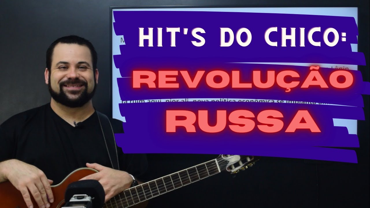 Hit's do Chico: Revolução Russa