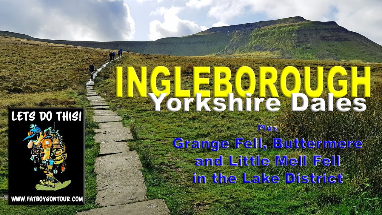 INGLEBOROUGH (The Yorkshire Dales) Plus, 3rd Meet-up, Grange fell, Buttermere & Little Mell Fell