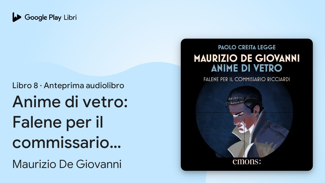 Anime di vetro: Falene per il commissario… di Maurizio De Giovanni · Anteprima audiolibro