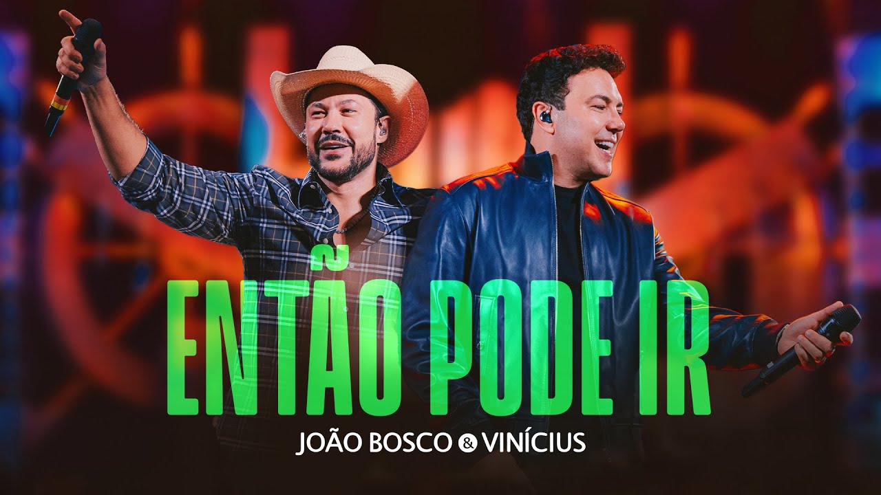 Jo&atilde;o Bosco e Vin&iacute;cius - Ent&atilde;o Pode Ir (ORIGEM)