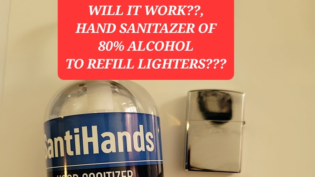 HAND SANITAZER 80% ALCOHOL TO REFILL ZIPPO OR LIGHTERS WILL IT WORK? I USE LIGHTERS TO SEALBRACELETS