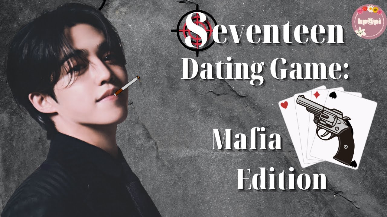 🖤🔥Seventeen Dating Game: Mafia Edition🔥🖤