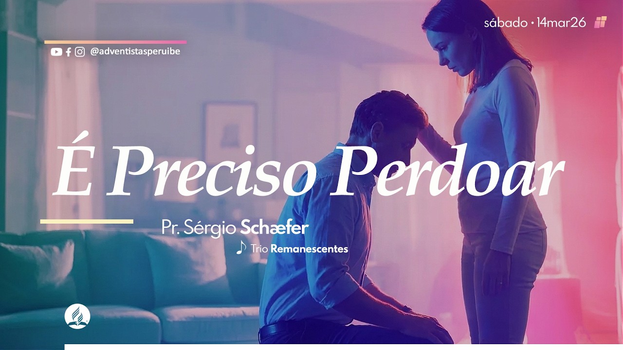 É PRECISO PERDOAR | Pr. Sérgio Scheafer | 14 MAR 26