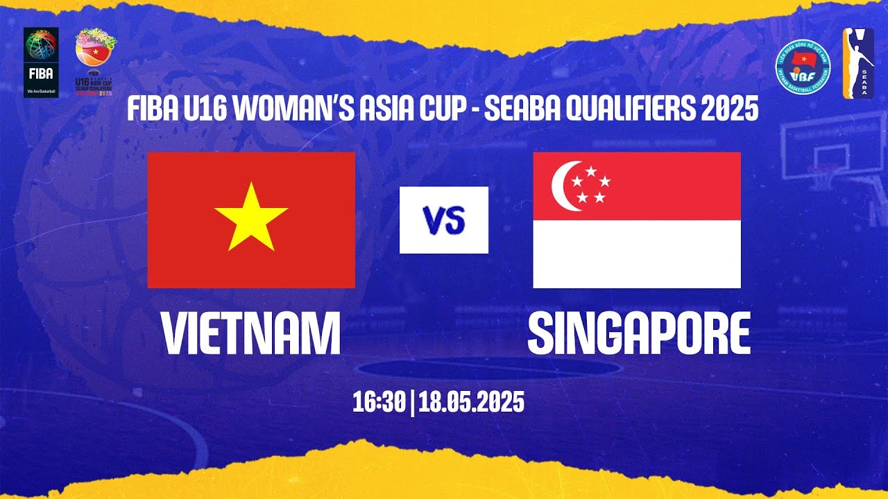 LIVESTREAM | VIETNAM - SINGAPORE | FIBA U16 WOMEN'S ASIA CUP SEABA QUALIFIERS VIETNAM 2025