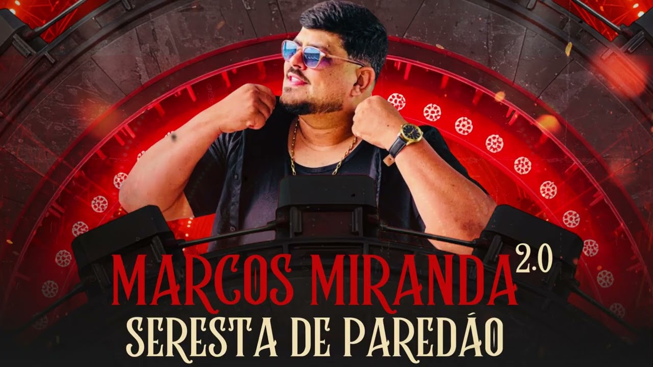 MARCOS MIRANDA 2.0 - SERESTA DE PARED&Atilde;O