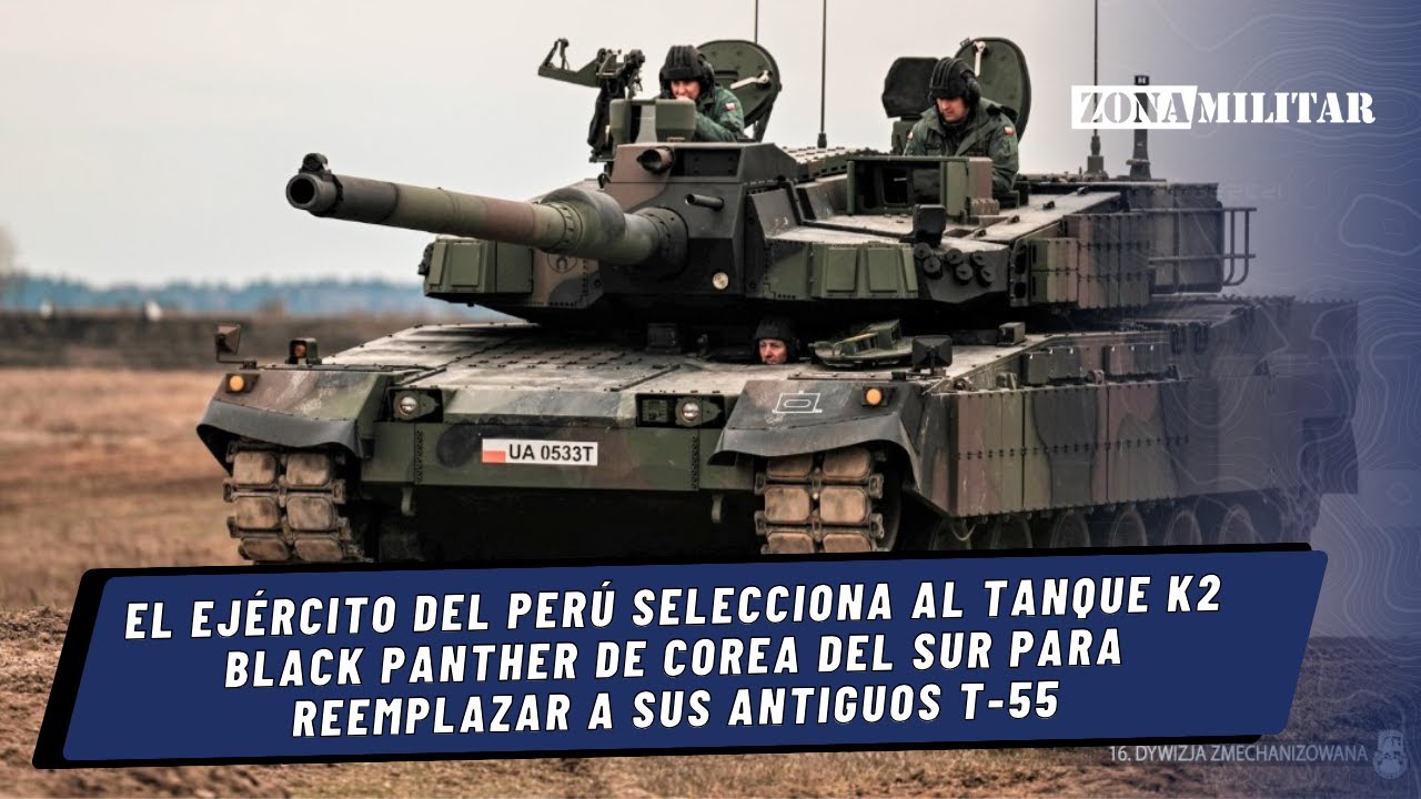 Perú selecciona al tanque K2 Black Panther de Corea del Sur para reemplazar a sus antiguos T-55