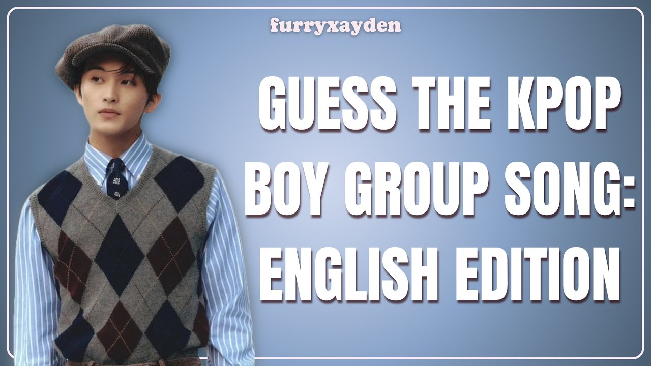 GUESS THE KPOP BOY GROUP SONG: English Edition!