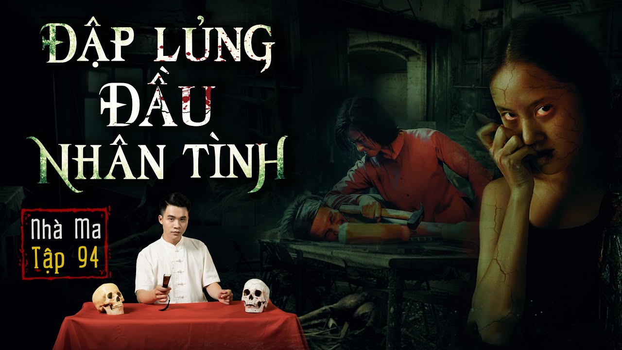 NHÀ MA TẬP 94 | ĐẬP LỦNG ĐẦU NHÂN TÌNH - CHUYỆN MA KINH DỊ ÁM ẢNH - MC DUY THUẬN | FULL 4K