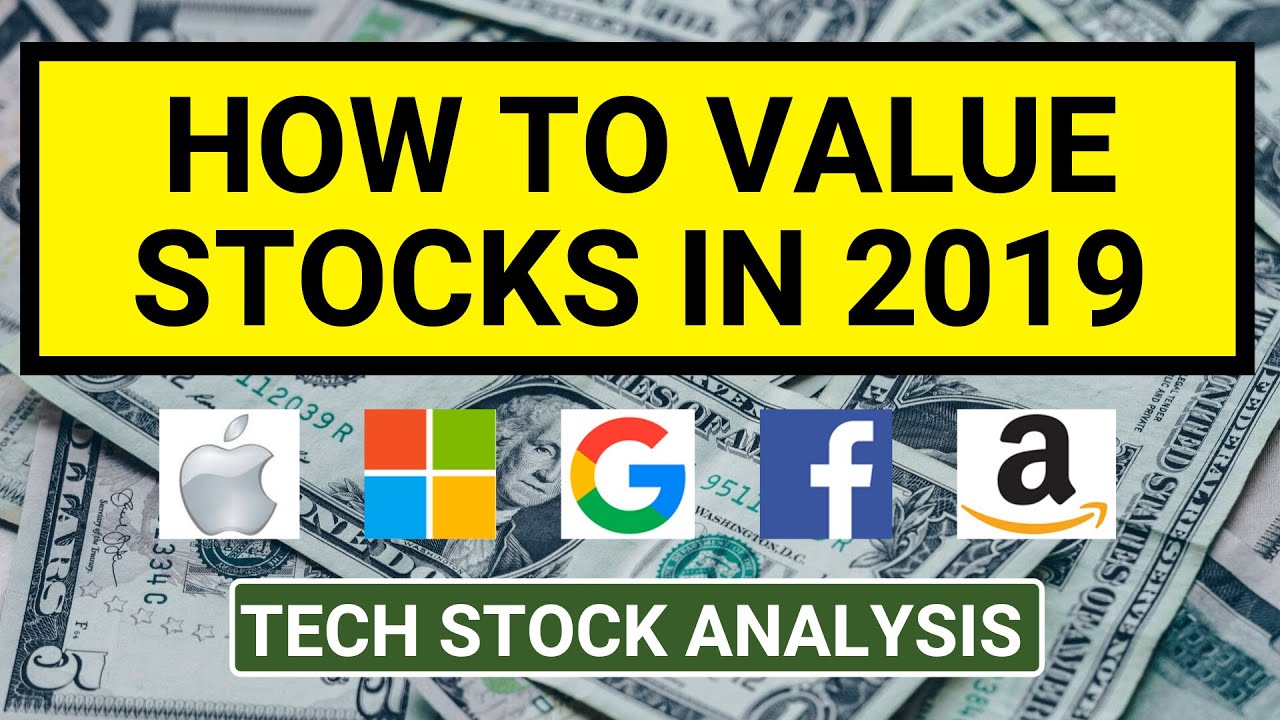 How To Value Stocks In 2019 | Tech Stock Analysis
