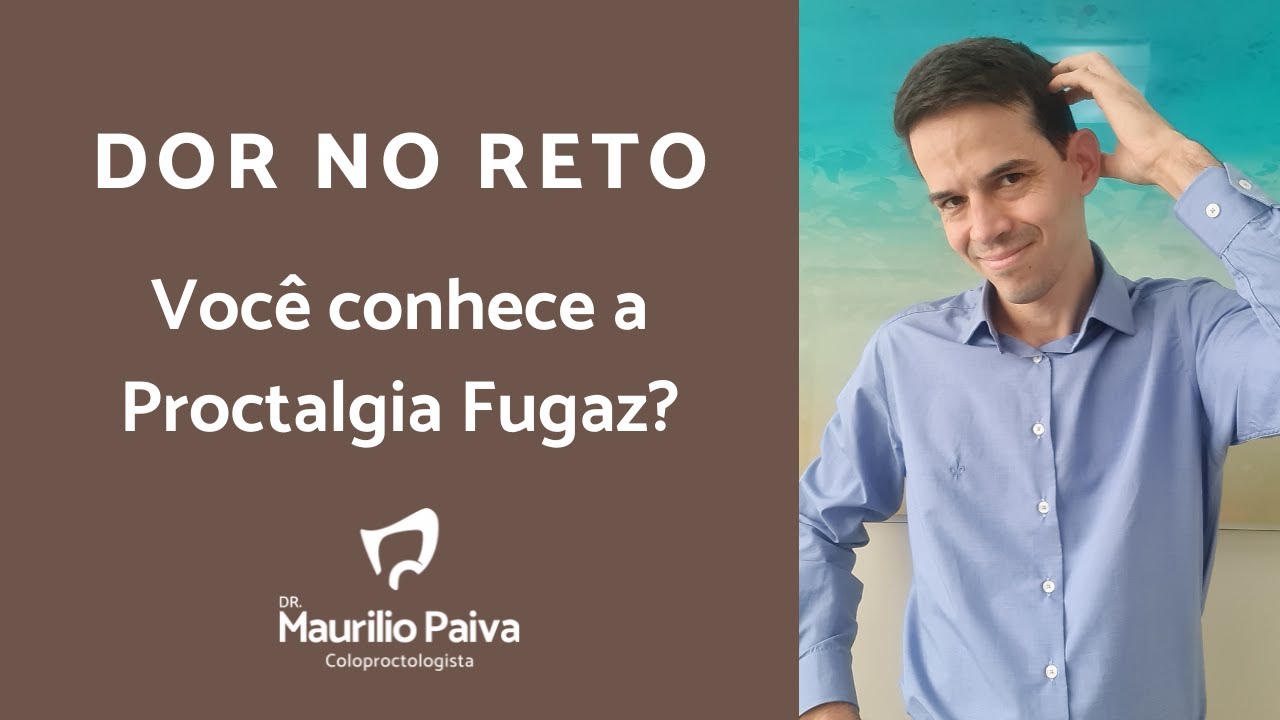 DOR NO RETO. Voc&ecirc; conhece a Proctalgia Fugaz?