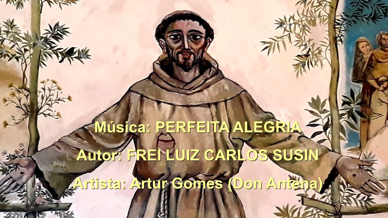Cantos Franciscanos | A PERFEITA ALEGRIA | Artur Gomes (Don Antena)