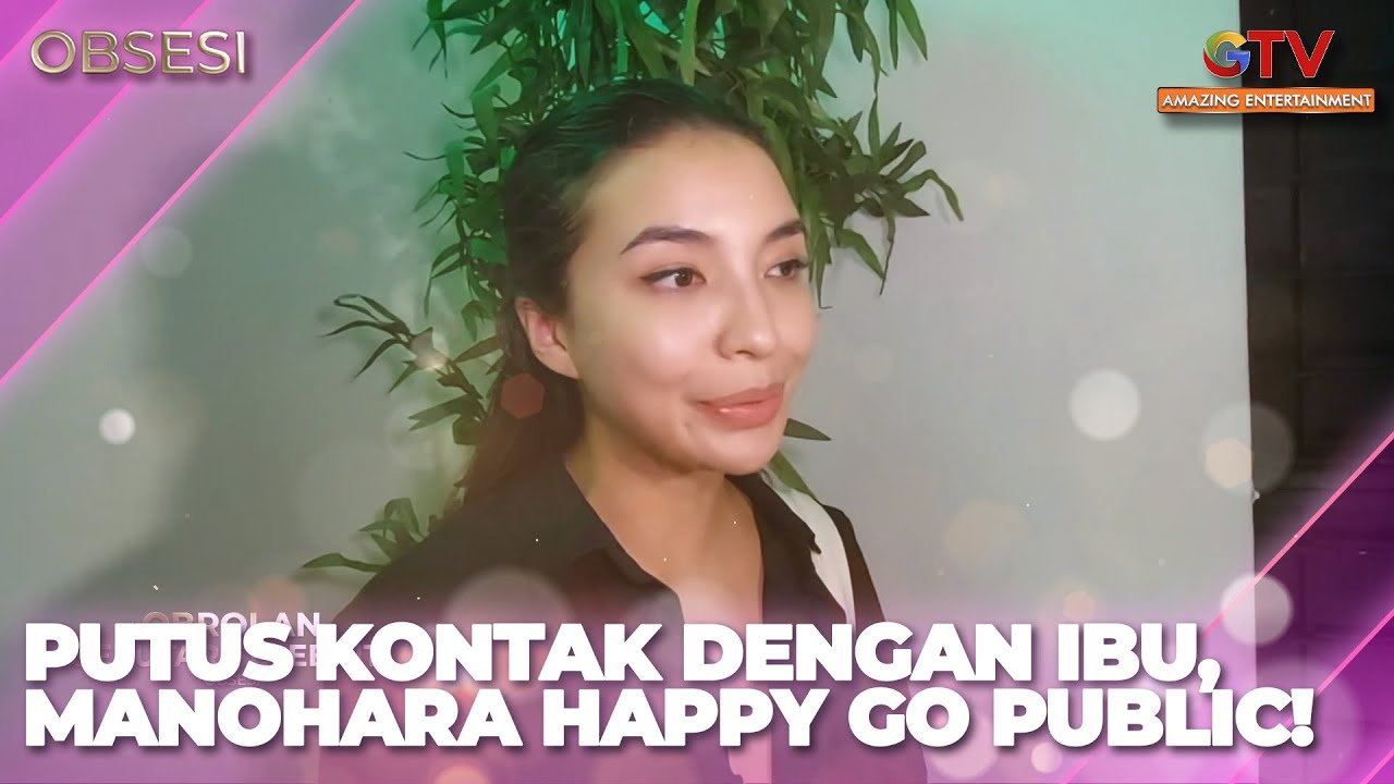 PUTUS KONTAK DENGAN IBU, MANOHARA HAPPY GO PUBLIC PACAR BARU! | OBSESI