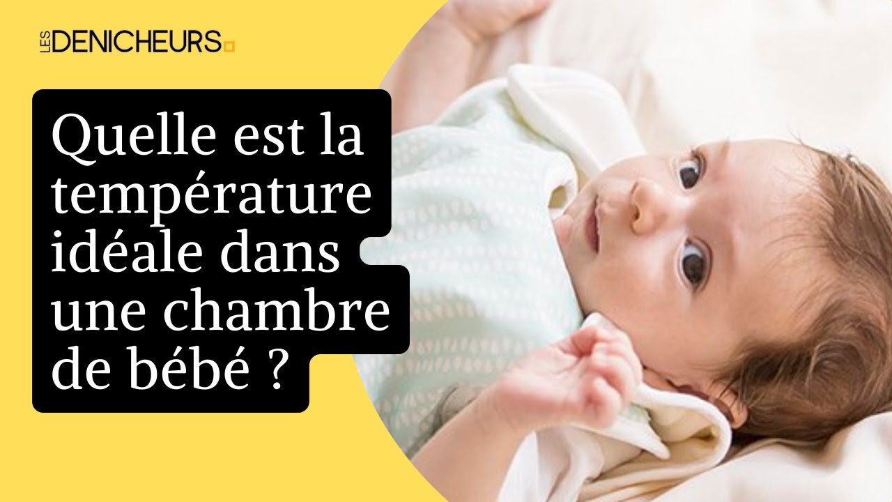 🌡️  Quelle est la temp&eacute;rature id&eacute;ale dans une chambre de b&eacute;b&eacute; ? 👶