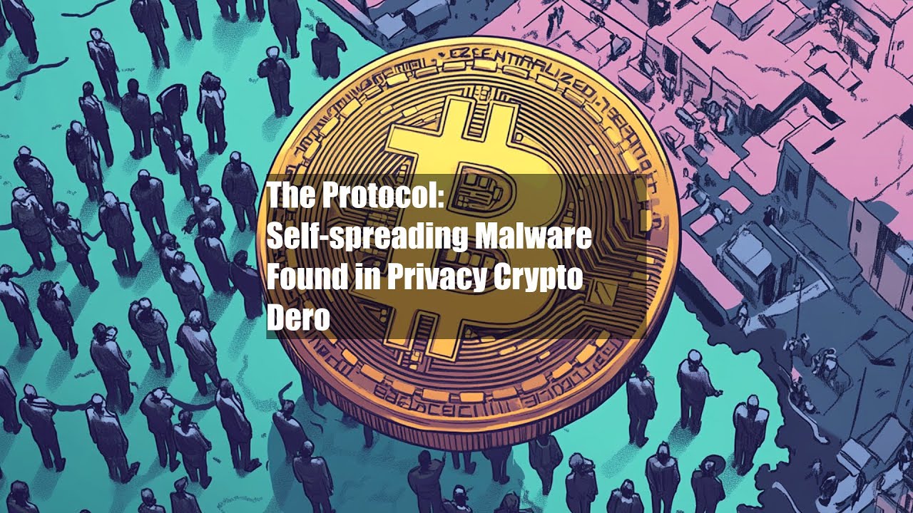 The Protocol:  Self-spreading Malware Found in Privacy Crypto Dero