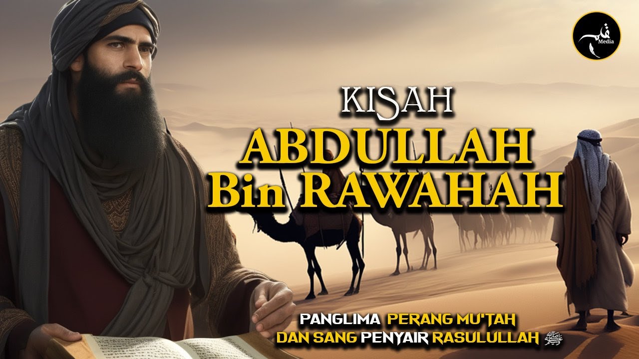 Kisah ABDULLAH Bin RAWAHAH - Panglima Perang Mu'tah Dan Juga Penyair Rasulullah ﷺ