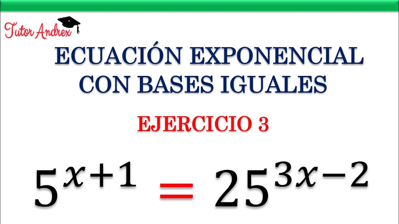 Ecuaciones Exponenciales con bases iguales - Ejercicio 3