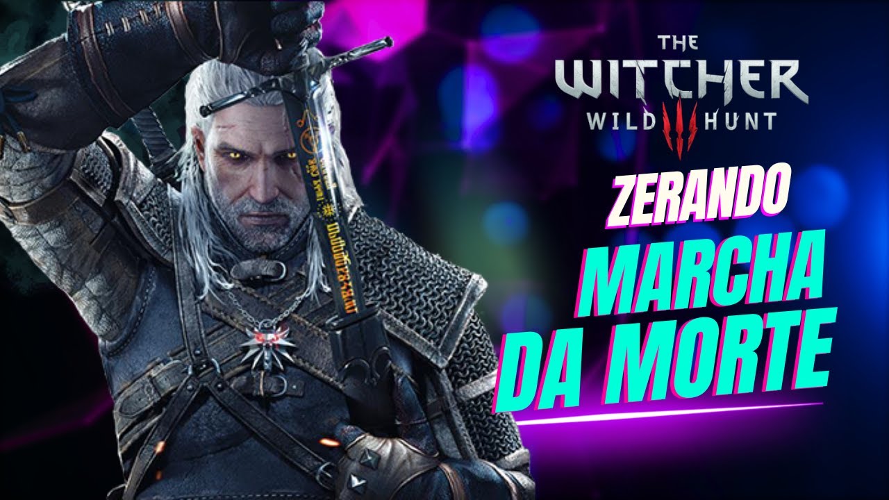 Quarta do Geraldão - Marcha da Morte | The Witcher 3
