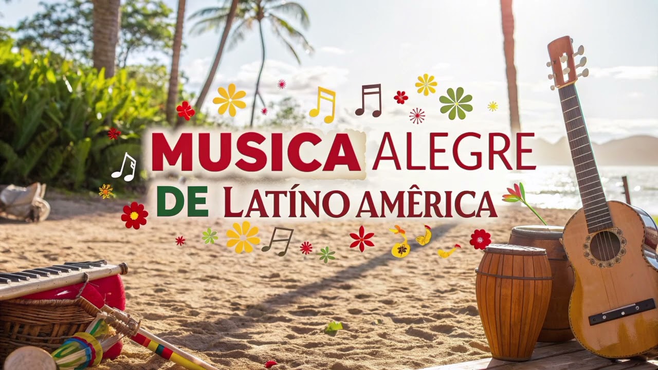 Alegre M&uacute;sica Instrumental de Latinoam&eacute;rica | Ritmos que Inspiran, te hacen Sonre&iacute;r...&iexcl;y Bailar!