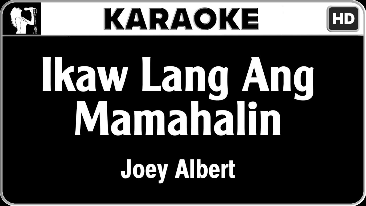 Joey Albert - Ikaw Lang Ang Mamahalin (Karaoke)