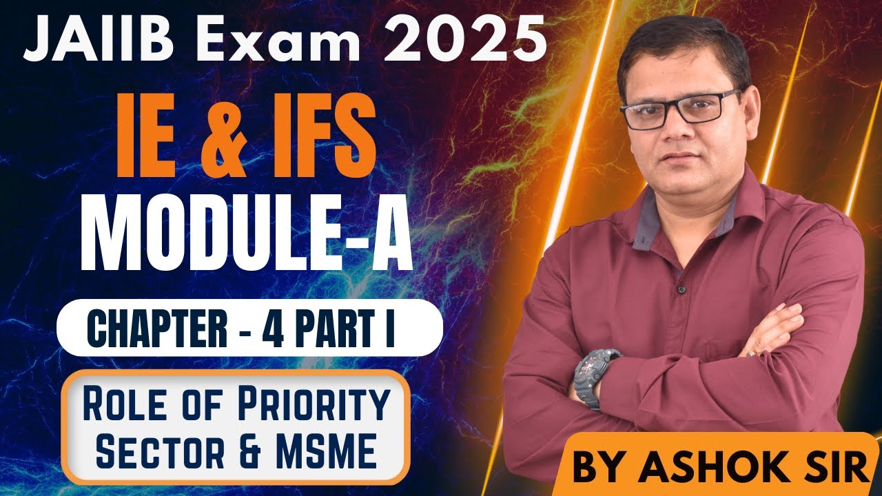 IE & IFS MODULE A CHAPTER 4 PART I | Role of Priority Sector & MSME  | JAIIB WITH ASHOK