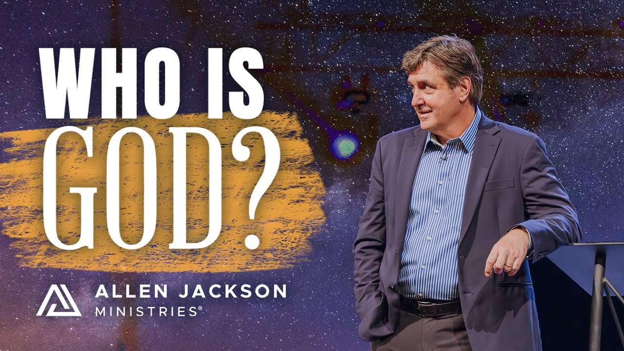 Understanding the Character of God | Allen Jackson Ministries