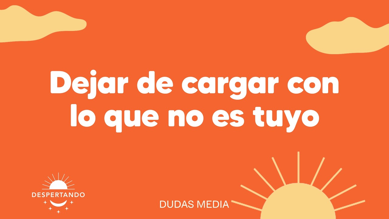 Dejar de cargar con lo que no es tuyo | Despertando Podcast