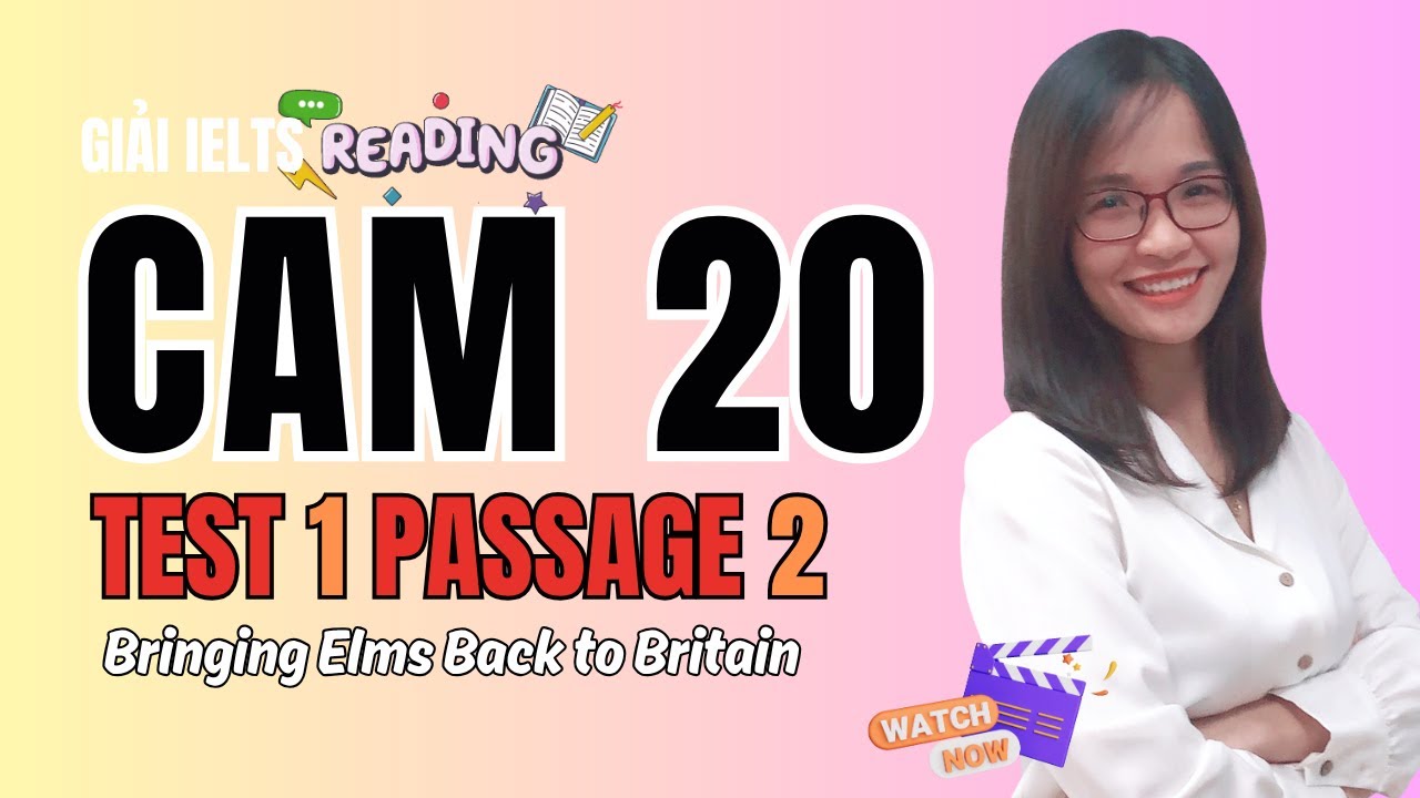 Giải Reading Cam 20 Test 1 Passage 2: Bringing Elms Back to Britain (có dịch bài)| IELTS Thanh Loan