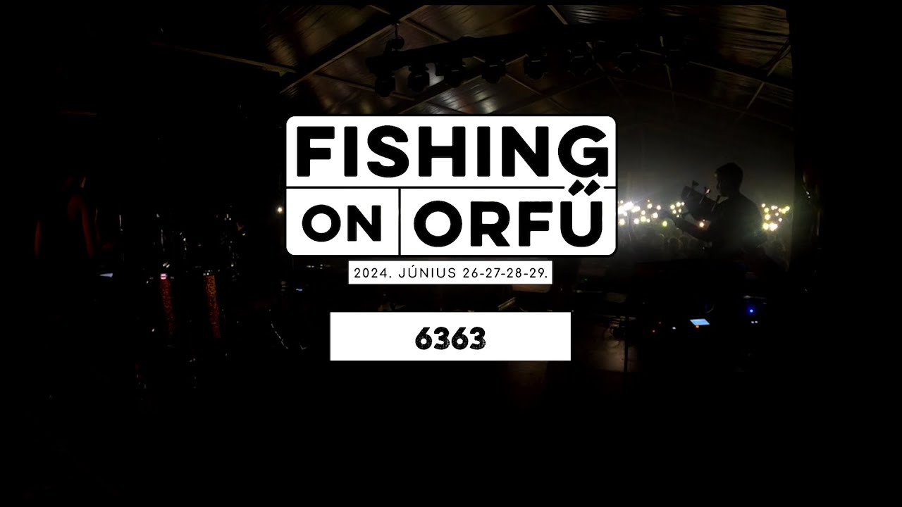 6363 - Fishing on Orfű 2024 (Teljes koncert)