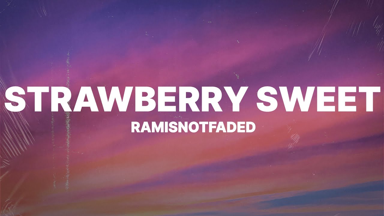 ramisnotfaded - STRAWBERRY SWEET (Lyrics)