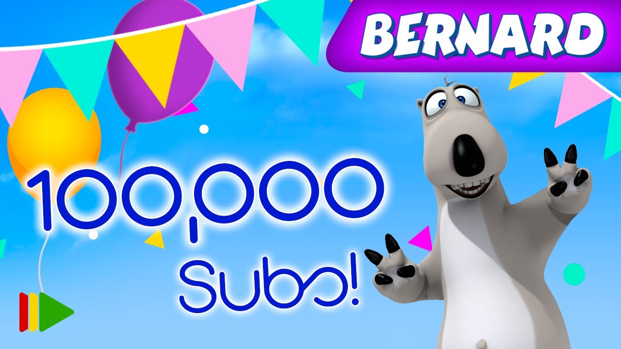 Bernard Bear | 100,000 Subscribers on YouTube!!!!!
