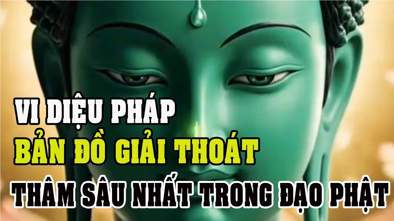 Vi Diệu Pháp – Bản Đồ triết học thâm sâu nhất trong Đạo Phật