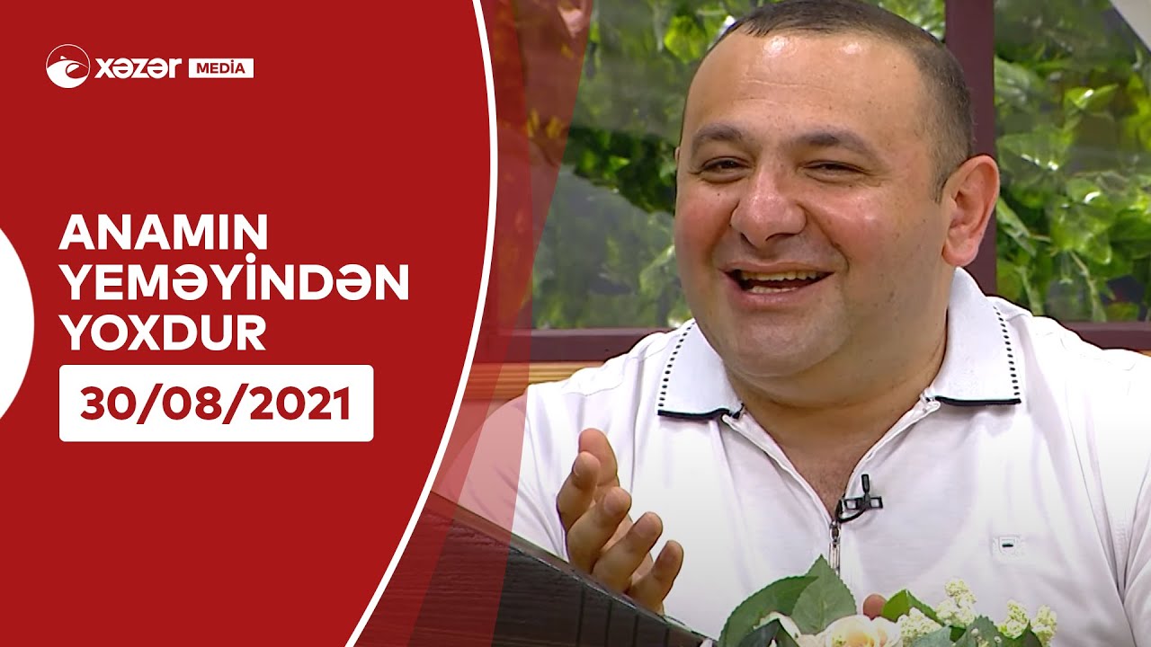 Anamın Yeməyindən Yoxdur - Namiq Fərhadoğlu  30.08.2021