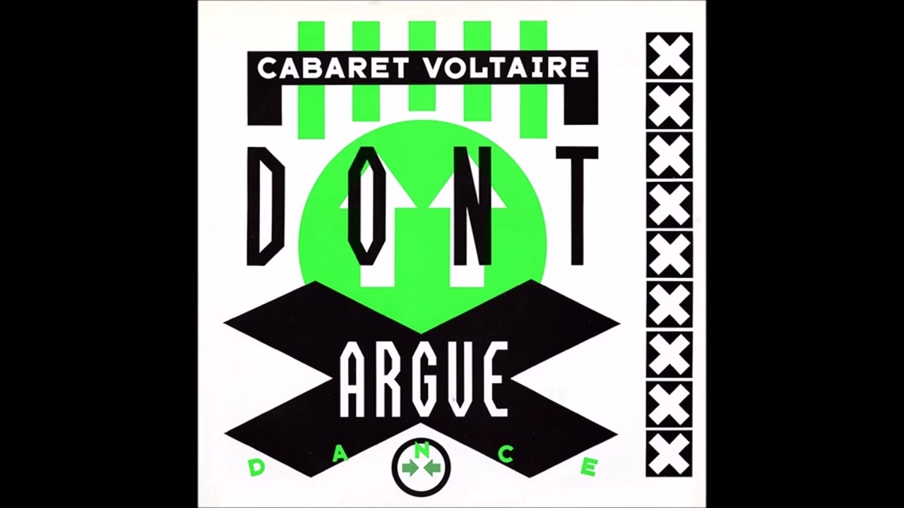 Cabaret Voltaire  -  Don't Argue (Dance Mix)