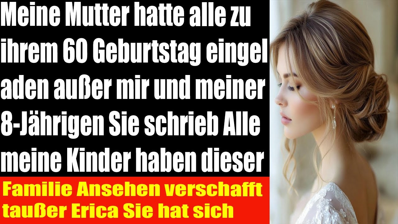 Meine Mutter lud alle zu ihrem 60 ein außer mir und meinem 8-jährigen Kind