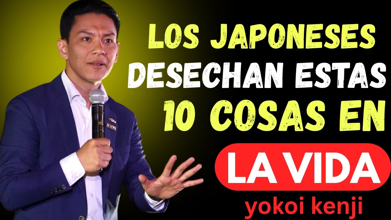 LOS JAPONESES DESECHAN ESTAS 10 COSAS EN LA VIDA | Yokoi Kenji